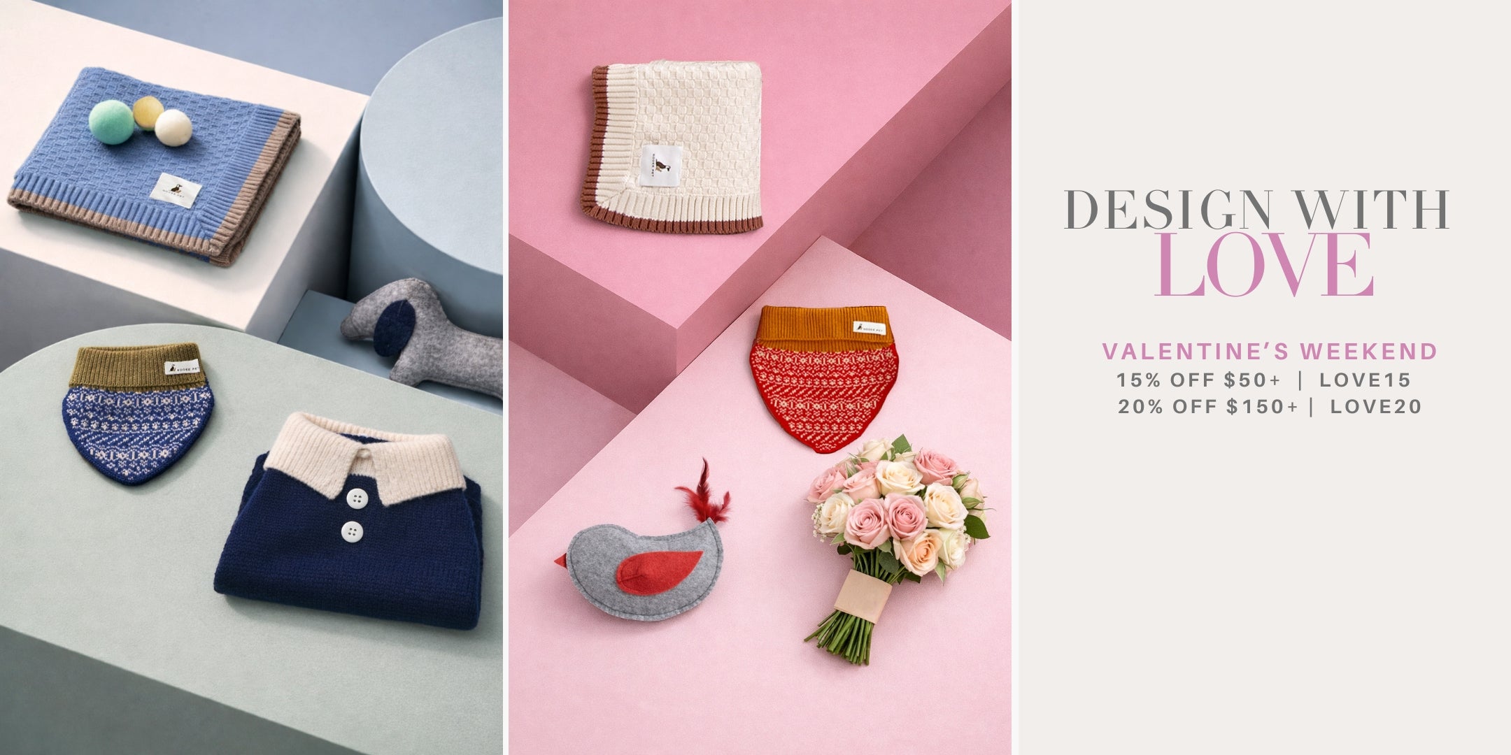 Valentine’s Weekend banner with curated pet accessories on sculptural surfaces and text ‘Design with Details’ alongside offer details for 15% off orders over $50 (LOVE15) and 20% off orders over $150 (LOVE20).
